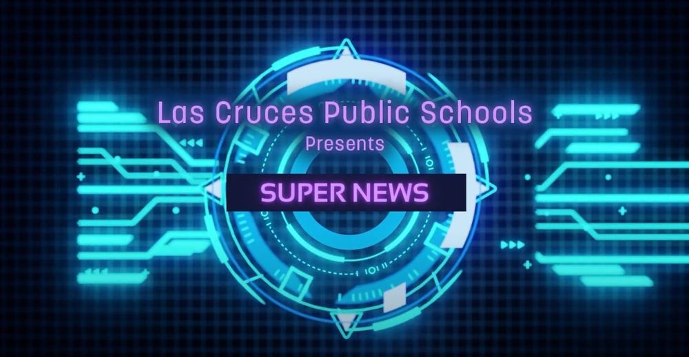 Las Cruces Public Schools Presents "Super News"