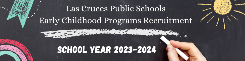Las Cruces Public Schools Early Childhood Programs Recruitment School Year 2023-2024