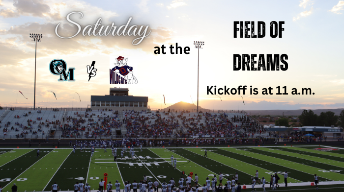 This Saturday, Organ Mountain High School will face the Deming Wildcats at the Field of Dreams.  Football fans be advised there is a time change; kickoff will now be at 11 a.m.  Tickets are on sale now, $2 students and $5 adults.