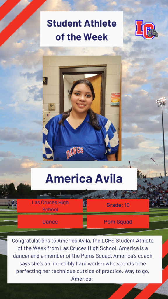 Congratulations to America Avila, the LCPS Student Athlete of the Week from Las Cruces High School. America is a dancer and a member of the Poms Squad. America’s coach says she’s an incredibly hard worker who spends time perfecting her technique outside of practice. Way to go, America! 