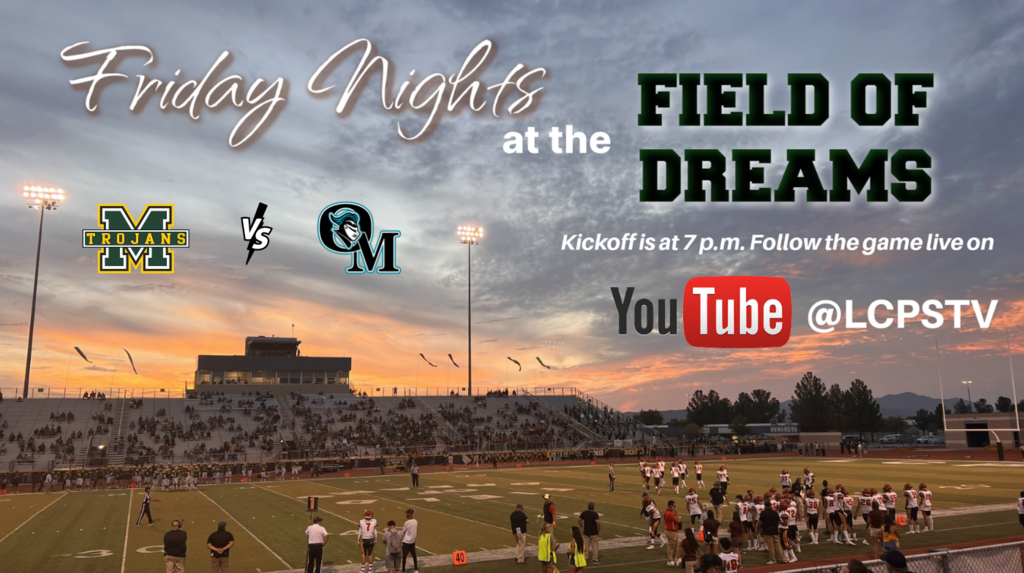 Be sure to catch the first inner-city game between Mayfield and Organ Mountain High School. Kickoff is at 7pm at the Field of Dreams. Tickets will be sold at the game, $2 for students & $5 for adults.  The game will be streamed only on LCPS.TV: https://www.youtube.com/@LCPSTV