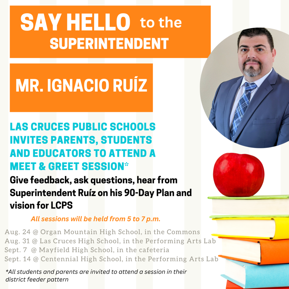 Parents, students and educators are invited to attend a series of meet-and-greet events to hear from Las Cruces Public Schools Superintendent Ignacio Ruíz. 