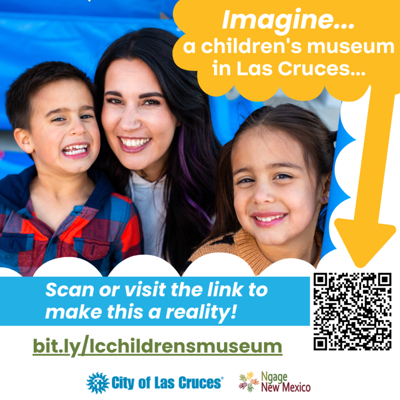 Ngage NM and the Success Partnership have partnered with the City of Las Cruces to conduct a feasibility study survey regarding a brick-and-mortar children's museum in Las Cruces. 